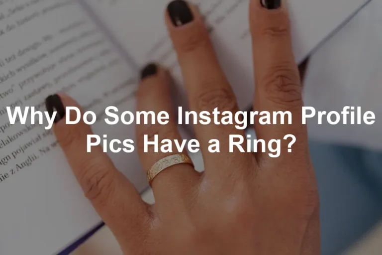 Featured image for Why Do Some Instagram Profile Pics Have a Ring?