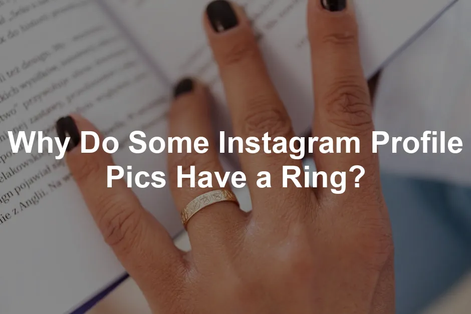 Featured image for Why Do Some Instagram Profile Pics Have a Ring?