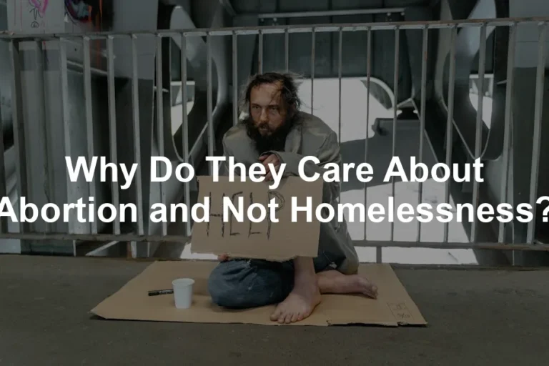 Featured image for Why Do They Care About Abortion and Not Homelessness?