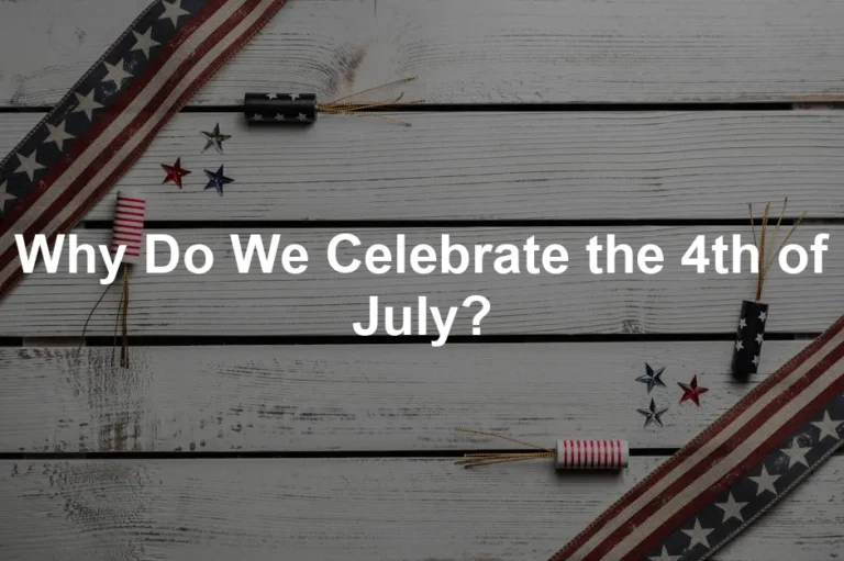 Featured image for Why Do We Celebrate the 4th of July?