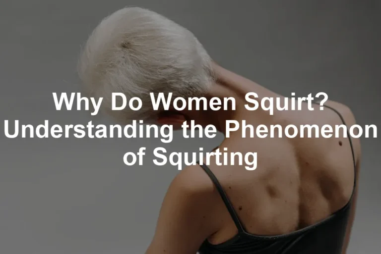 Featured image for Why Do Women Squirt? Understanding the Phenomenon of Squirting