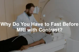 Featured image for Why Do You Have to Fast Before MRI with Contrast?