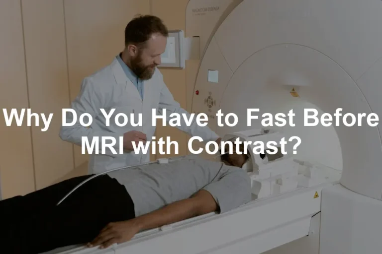 Featured image for Why Do You Have to Fast Before MRI with Contrast?