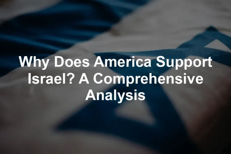 Featured image for Why Does America Support Israel? A Comprehensive Analysis