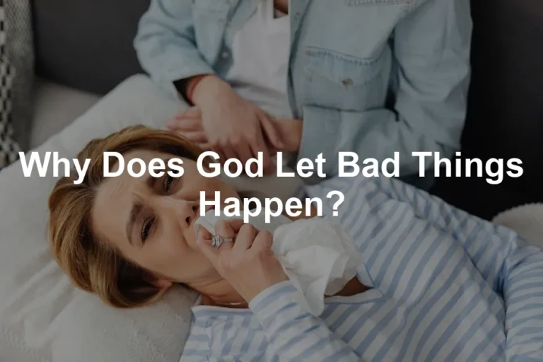 Featured image for Why Does God Let Bad Things Happen?