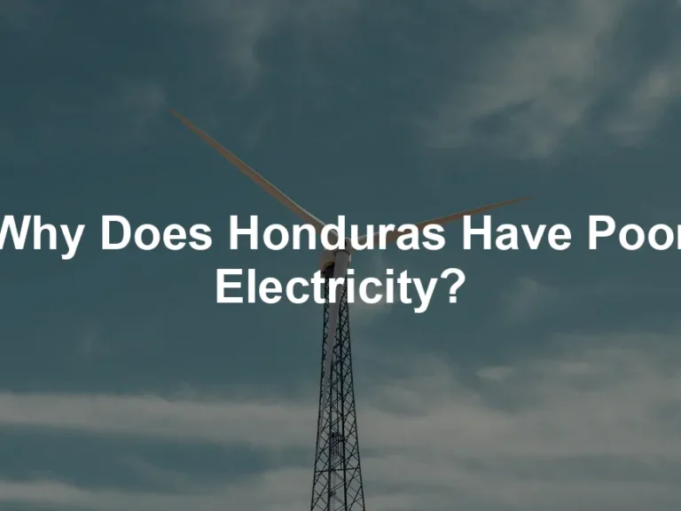 Featured image for Why Does Honduras Have Poor Electricity?