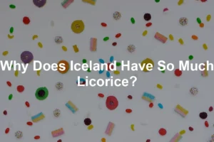 Featured image for Why Does Iceland Have So Much Licorice?