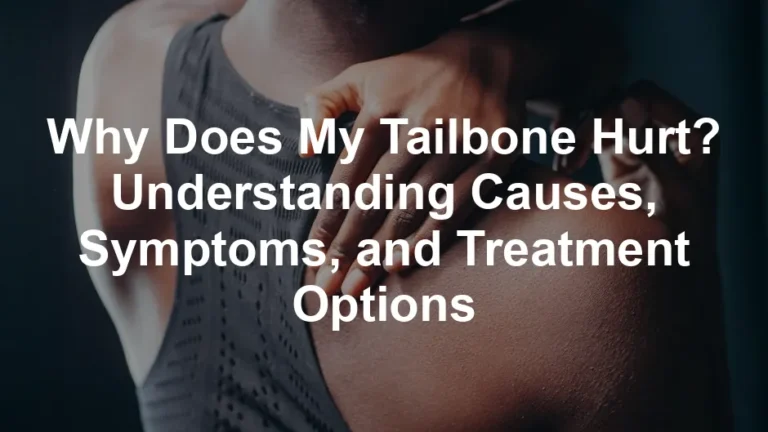 Featured image for Why Does My Tailbone Hurt? Understanding Causes, Symptoms, and Treatment Options