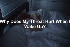 Featured image for Why Does My Throat Hurt When I Wake Up?