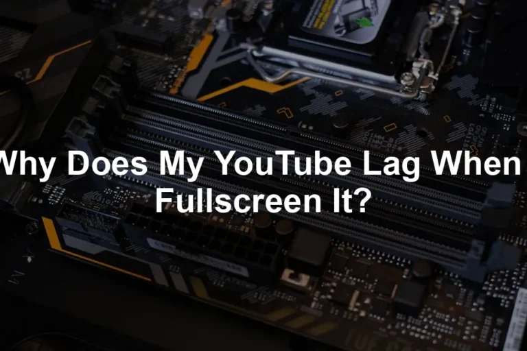 Featured image for Why Does My YouTube Lag When I Fullscreen It?