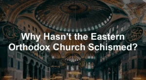 Featured image for Why Hasn't the Eastern Orthodox Church Schismed?