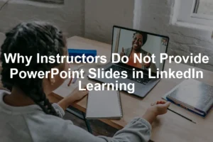 Featured image for Why Instructors Do Not Provide PowerPoint Slides in LinkedIn Learning