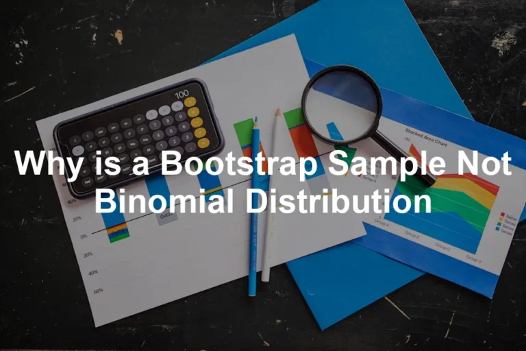 Featured image for Why is a Bootstrap Sample Not Binomial Distribution