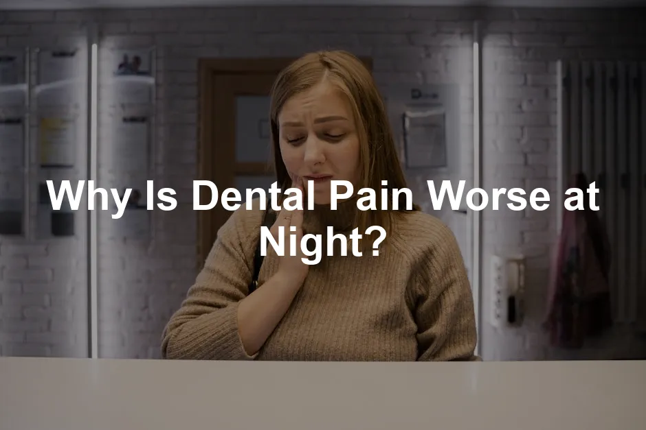 Featured image for Why Is Dental Pain Worse at Night?