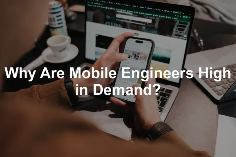 Featured image for Why Are Mobile Engineers High in Demand?