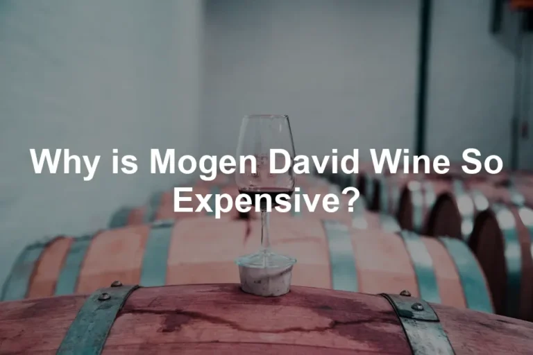 Featured image for Why is Mogen David Wine So Expensive?