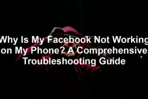 Featured image for Why Is My Facebook Not Working on My Phone? A Comprehensive Troubleshooting Guide