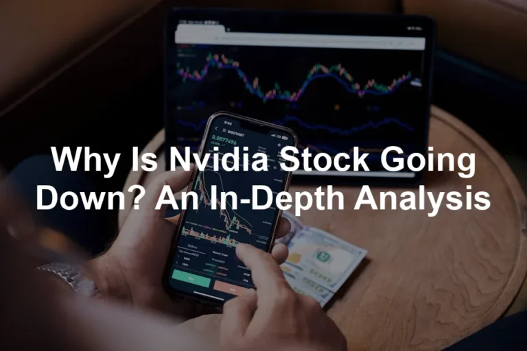 Featured image for Why Is Nvidia Stock Going Down? An In-Depth Analysis