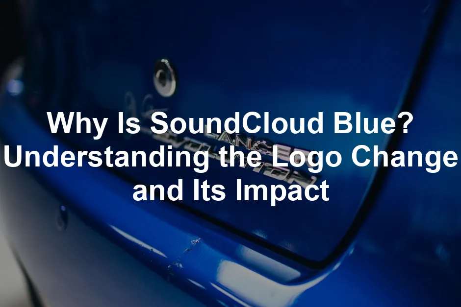 Featured image for Why Is SoundCloud Blue? Understanding the Logo Change and Its Impact