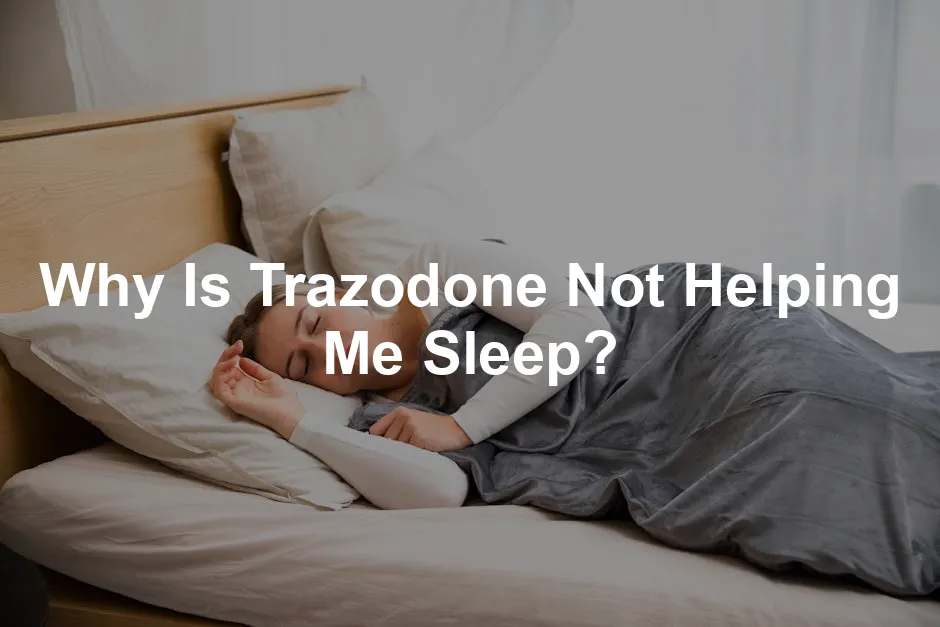 Featured image for Why Is Trazodone Not Helping Me Sleep?