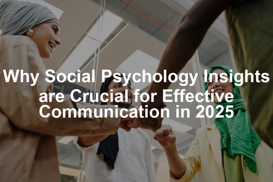 Featured image for Why Social Psychology Insights are Crucial for Effective Communication in 2025