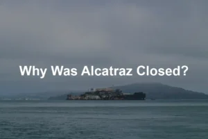 Featured image for Why Was Alcatraz Closed?