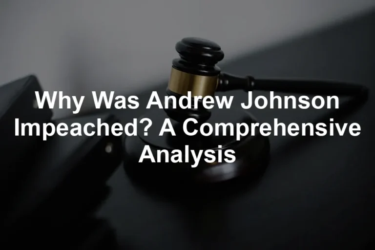 Featured image for Why Was Andrew Johnson Impeached? A Comprehensive Analysis