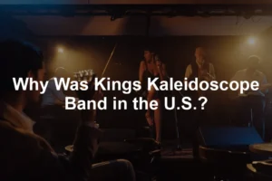 Featured image for Why Was Kings Kaleidoscope Band in the U.S.?