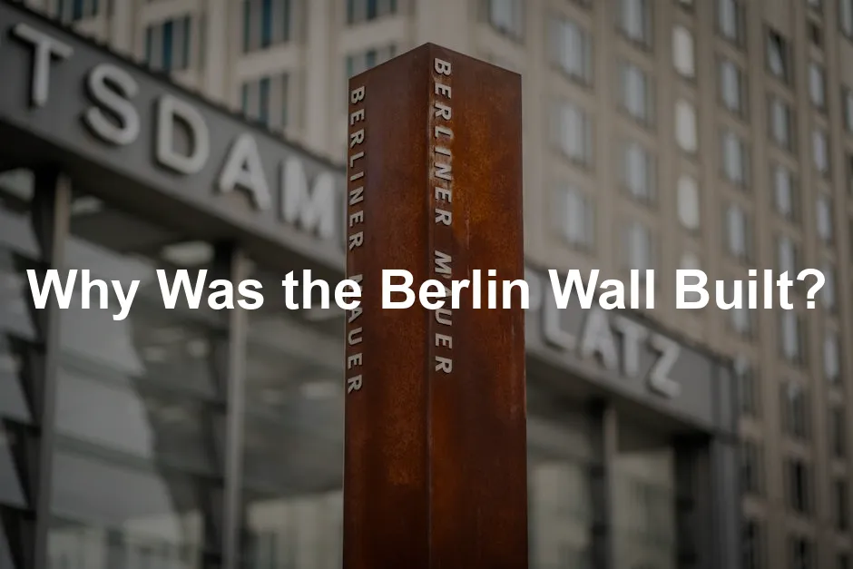 Featured image for Why Was the Berlin Wall Built?